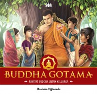 Buddha Gotama : Riwayat Buddha Untuk Keluarga