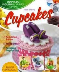 Cupcakes : Inspirasi Figurin, Variasi Topping, Dan Tip Anti Gagal