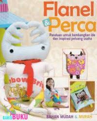 Flanel & Perca : Panduan Untuk Kembangkan Ide Dan Inspirasi Peluang Usaha