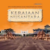 Kerajaan Nusantara (Seri Ensiklopedia Ilmu Pengetahuan Sosial)