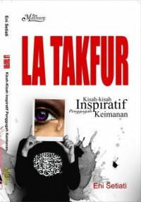 La Takfur : Kisah-Kisah Inspiratif Penggugah Keimanan