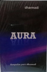 Aura : Kumpulan Puisi Dharmadi