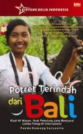 Potret Terindah Dari Bali : Kisah Ni Wayan, Anak Pemulung Yang Menjuarai Lomba Fotografi Internasional