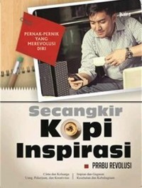 Secangkir Kopi Inspirasi : Pernak Pernik Merevolusi Diri