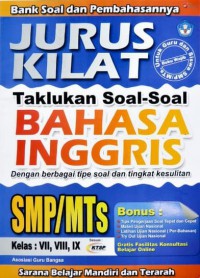 Jurus Kilat Taklukan Soal - Soal Bahasa Inggris SMP/MTs Kelas : VII, VIII, IX