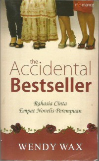 The Accidental Bestseller: Rahasia Cinta Empat Novelis Perempuan