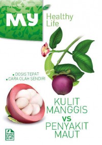 Kulit Manggis Vs Penyakit Maut (My Healthy Life)