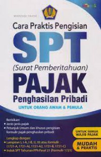 Cara Praktis Pengisian Spt (Surat Pemberitahuan) Pajak Penghasilan Pribadi Untuk Orang Awam & Pemula