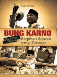 Other Stories Bung Karno: Serpihan Sejarah Yg Tercecer