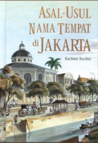 Asal-Usul Nama Tempat Di Jakarta