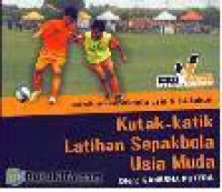 Kutak-Katik Latihan Sepakbola Usia Muda