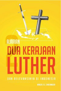 Ajaran Dua Kerajaan Luther Dan Relevansi Di Indonesia