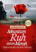 Sekuntum Ruh Dalam Merah : Kisah Tentang Ruh Yang Selalu Tidak Puas