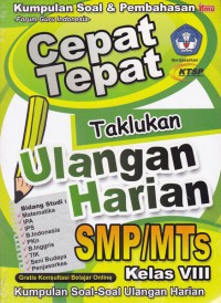 Cepat Tepat Taklukan Ulangan Harian SMP/MTs Kelas VIII : Kumpulan Soal - Soal Ulangan Harian