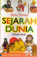 Sejarah Dunia : Buku Pintar Untuk Anak