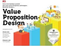 Value Proposition Design : Cara menciptakan Produk dan Jasa Yang Diinginkan Pelanggan. Mulailah Dengan ?