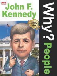 Why? People : John F. Kennedy