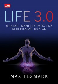 Life 3.0 : Menjadi Manusia Pada Era Kecerdasan Buatan