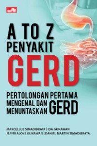 A To Z Penyakit Gerd : Pertolongan Pertama Mengenal Dan Menuntaskan Gerd