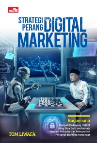 Strategi Perang Digital Marketing : Bagaimana Menjadi Pedagang UMKM Yang Bisa Bertransformasi Menjadi Miliarder dan Mempunyai Personal Branding Yang Kuat