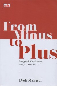 From Minus to Plus : Mengubah Keterbatasan Menjadi Kelebihan