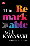 Think Remarkable : 9 Jalan Untuk Mengubah Hidup Anda Dan Membuat Perbedaan