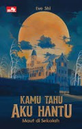 Kamu Tahu Aku Hantu : Maut Di Sekolah