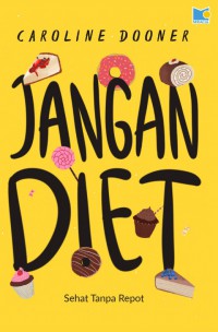 Jangan Diet : Sehat Tanpa Repot