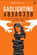 Gaslighting Recovery : Jadi Perempuan Yang Bebas Dari Manipulasi