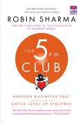 The 5 Am Club : Bangun Rutinitas Pagi Untuk Level Up Hidupmu