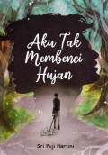 Aku Tak Membenci Hujan