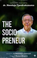 The Sociopreneur : Kehidupan Dan Karya dr. Handojo Tjandrakusuma