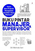 Buku Pintar Manajer & Supervisor : Teori Dan Praktik Mengelola Symber Daya Manusia