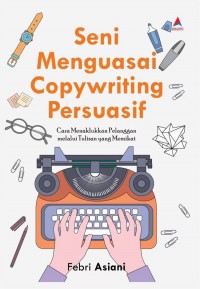 Seni Menguasai Copywriting Persuasif