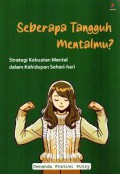 Seberapa Tangguh Mentalmu? : Strategi Kekuatan Mental Dalam Kehidupan Sehari-Hari