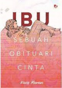 Ibu: Sebuah Obituari Cinta