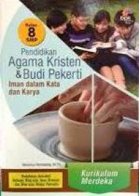 Pendidikan Agama Kristen & Budi Pekerti : Iman dalam Kata dan Karya Kelas 8 SMP Kurikulum Merdeka