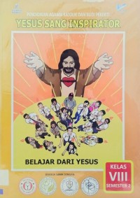 Pendidikan Agama Katolik dan Budi Pekerti Kelas VIII Semester 2 : Yesus Sang Inspirator Belajar dari Yesus