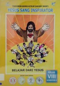 Pendidikan Agama Katolik dan Budi Pekerti Kelas VIII Semester 1 : Yesus Sang Inspirator Belajar dari Yesus