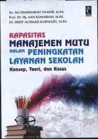 Kapasitas Manajemen Mutu Dalam Peningkatan Layanan Sekolah Konsep Teori dan Kasus