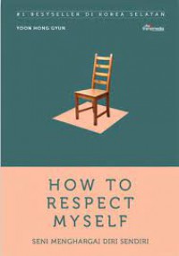 How to Respect Myself: Seni Menghargai Diri Sendiri