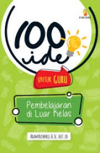 100 Ide Untuk Guru : Pembelajaran Di Luar Kelas