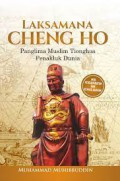 Laksamana Cheng Ho: Panglima Muslim Tionghoa Penakluk Dunia