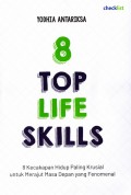 8 Top Life Skills : 8 Kecakapan Hidup Paling Krusial untuk Merajut Masa Depan yang Fenomenal