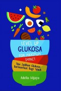 Level Up Glukosa For Maximum Impact : Tips Jadikan Glukosa Bermanfaat Bagi Tubuh