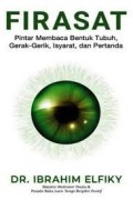 Firasat : Pintar Membaca Bentuk Tubuh, Gerak-Gerik, Isyarat, dan Pertanda
