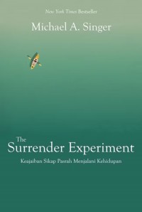 The Surrender Experiment : Keajaiban Sikap Pasrah Menjalani Kehidupan