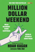 Million Dollar Weekend : Mulai Wujudkan Bisnis Sampingan Bernilai Jutaan Di Akhir Pekan
