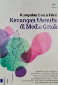 Kumpulan Esai Dan Fiksi : Kenangan Menulis Di Media Cetak