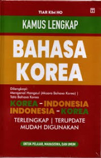 Kamus Lengkap Bahasa Korea : Dilengkapi Mengenal Hangeul (Aksara Bahasa Korea) Tata Bahasa Korea Korea - Indonesia, Indonesia - Korea Terlengkap Terupdate Mudah Digunakan Untuk Pelajar, Mahasiswa, Dan Umum